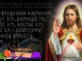 Suplikacja o kapłanów: Jezu, błogosław, uświęć, pomagaj, oczyść, kochaj, strzeż i podtrzymuj ich Twoją Miłością. Amen.