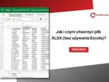 Jak otworzyć plik XLSX bez Excela? Zobacz, jak zarządzać danymi z arkusza kalkulacyjnego.