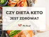 Czy dieta keto jest zdrowa? Obraz przedstawia zdrowe jedzenie: łososia, kurczaka, brokuły, szparagi, owoce i jajka.