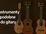 Trzy instrumenty strunowe, w tym mandolina i dwa ukulele, prezentują różnorodność instrumentów podobnych do gitary.