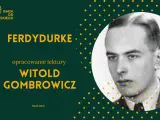 Portret Witolda Gombrowicza, autora "Ferdydurke". Opracowanie lektury na maturę.