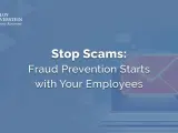 Stop scams and reduce fraud risk. Learn how fraud prevention starts with your employees.