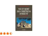 Couverture du livre "Vie et mort des chrétiens d'Orient" de Jean-Pierre Valognes, avec une photo d'une église ancienne.