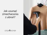 Jak usunąć zmechacenia z bluzy? Para z parownicy Steamaster przywróci jej pierwotny wygląd.