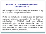 Ley de la Utilidad Marginal Decreciente: explica cómo la satisfacción adicional disminuye con cada unidad consumida, con ejemplos de utilidad marginal.