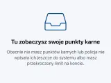Ikona szuflady i tekst informujący, że tu zobaczysz swoje punkty karne. Obecnie nie masz punktów karnych lub policja nie wpisała ich jeszcze do systemu. Dowiedz się, po jakim czasie kasują się punkty karne.