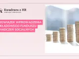 Kwadran z HR: Obowiązek wprowadzenia Zakładowego Funduszu Świadczeń Socjalnych (ZFŚS). Stosy monet symbolizują finanse.