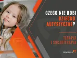 Dziecko z autyzmem nie reaguje na polecenia? Poznaj przyczyny i strategie
