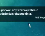 Złote myśli i cytaty: Inspiracja, motywacja, spokój na co dzień