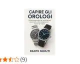 Copertina del libro "Capire gli Orologi" di Dante Minuti, con due eleganti orologi che illustrano i diversi tipi di orologi.