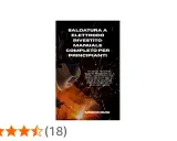 Copertina libro "Saldatura a elettrodo rivestito: manuale completo per principianti". Un saldatore con maschera protettiva crea scintille luminose.