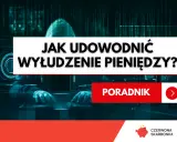 Haker w kapturze pracuje przy komputerze. Tekst "Jak udowodnić wyłudzenie pieniędzy?" i "Poradnik" sugeruje, że to materiał o tym, jak walczyć z oszustwami finansowymi.