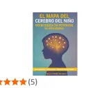 El mapa del cerebro del niño explicado a los padres. Guía para desbloquear su potencial de aprendizaje.