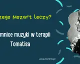 Portret Wolfganga Amadeusza Mozarta. Dlaczego muzyka Mozarta leczy? Tajemnice muzyki w terapii Tomatisa.