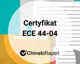 Certyfikat ECE 44-04 z logo ChinskiRaport. Dokument potwierdzający zgodność z normami bezpieczeństwa.