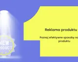 Nowy produkt pod światłem reflektora. Odkryj skuteczne sposoby na reklamę produktu, by stworzyć przekonującą reklamę.
