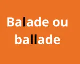 Balade ou ballade" en blanc sur fond orange. Une invitation à la réflexion sur le choix entre une promenade et une chanson.