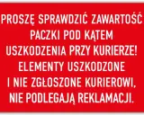 Uwaga! Sprawdź paczkę pod kątem uszkodzeń. Niekompletne zamówienie lub uszkodzone elementy, nie zgłoszone kurierowi, nie podlegają reklamacji.