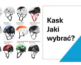 Kask w góry: przegląd modeli BD-Vapor, Grivel Mutant, Salewa Piuma 3.0, Simond Sprint, Mammut Wall Rider, Wild Country Sessic.