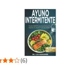 Libro "Ayuno Intermitente": guía para perder peso, mejorar salud y vivir más tiempo. Incluye planes y recetas.