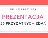 Biznesowe spotkania: prezentacja 55 przydatnych zdań po angielsku.