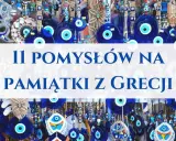 Niebieskie talizmany i ryby, które warto przywieźć z Grecji. 11 pomysłów na pamiątki.