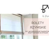 Jak zrobić roletę rzymską bez mechanizmu? Elegancka roleta rzymska z ozdobnymi pasami, idealna do samodzielnego montażu.