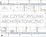 Fragment rysunku technicznego z widocznymi wymiarami, oznaczeniami pomieszczeń i tekstem "JAK CZYTAĆ RYSUNKI ARCHITEKTONICZNE?".