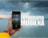 Kurs fotografii mobilnej dla początkujących. Uchwyć piękno krajobrazu telefonem, ucząc się podstaw kompozycji i światła.