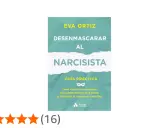 Libro "Desenmascarar al narcisista" de Eva Ortiz. Guía práctica para identificar y protegerte de los narcisistas. Aprende a ignorar al narcisista.