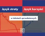 Przykłady materiałów promocyjnych: "Język straty" vs "Język korzyści" w tekstach sprzedażowych. Wykresy ilustrujące spadek i wzrost.
