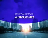 Miasto w literaturze: nowoczesne budynki i droga w słońcu. Tekst "Motyw miasta w literaturze" na tle nieba.