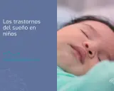 Niño durmiendo plácidamente. Texto: "Los trastornos del sueño en niños. ¿Cómo puedo ayudar a mi hijo?".
