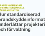 Branschgemensam informationsmodell för brandskydd. Hur standardiserad brandskyddsinformation underlättar projektering och förvaltning, vilket är en viktig del av stigarledning krav.