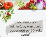 Świeże warzywa i owoce otaczają tekst o diecie seniora. Poznaj domowe sposoby na wzmocnienie organizmu po chorobie i poprawę odporności po 60. roku życia.