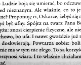 Oskar i Pani Róża cytaty: "Ludzie boją się umierać, bo odczuwają lęk przed nieznanym. Ale właśnie, co to jest nieznane? Proponuję ci, Oskarze, żebyś się nie bał, żebyś był ufny.