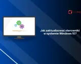 Grafika przedstawia monitor z ikonami kół zębatych i paskiem postępu, z tekstem "Jak zaktualizować sterowniki w systemie Windows 10?".
