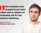 August Eliasson menar att det sionistiska statsprojektet Israel måste ersättas med en sekulär, demokratisk stat för hela Palestinas befolkning.