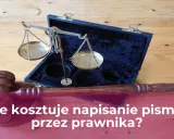 Ile kosztuje napisanie pisma przez prawnika? Poznaj widełki cen