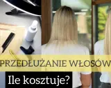 Przedłużanie włosów: metamorfoza od krótkich do długich, lśniących pasm. Zobacz, jak to działa i ile kosztuje.