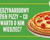 Dzień Pizzy: 9 lutego czy 17 stycznia? Rozwiewamy wątpliwości!