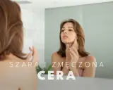 Jak wygląda ziemista cera? Odzyskaj blask! Przyczyny i pielęgnacja.