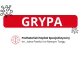 Grypa? Podhalański Szpital Specjalistyczny im. Jana Pawła II w Nowym Targu informuje, co na grypę.