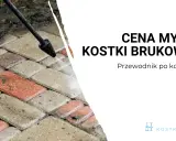 Cennik czyszczenia kostki brukowej: Nie przepłacaj! Porady eksperta