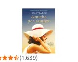 Copertina del libro "Amiche per sempre" di Molly Fader, che celebra la forza dell'amicizia tra donne.