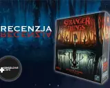 Recenzja gry planszowej "Stranger Things: Po drugiej stronie". Scenariusz pełen grozy i przygód z Hawkins.