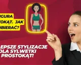 Sylwetka prostokąt: Stwórz talię marzeń! Porady stylistki