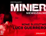 Okładka książki Bernarda Miniera "Niewidzialne". Nowe śledztwo Lucii Guerrero. Sprawdź kolejność czytania.