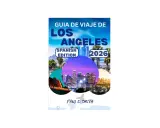 Tu viaje a Los Ángeles: ¿Listo para descubrir sus tesoros ocultos?