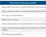 Symbol przekreślonego kwadratu z kółkiem oznacza, że nie suszyć w suszarce bębnowej. Inne symbole wskazują na suszenie w niskiej/normalnej temperaturze, na sznurze, na płasko lub w pionie.